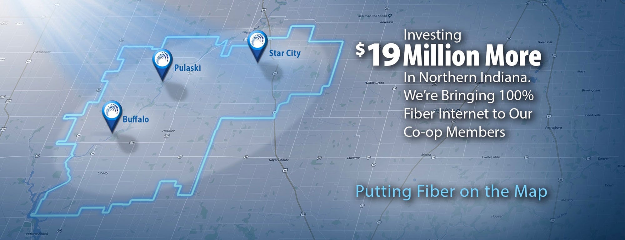 Investing $19 million more in Northern Indiana. We're bringing 100% fiber internet to our Co-op members.